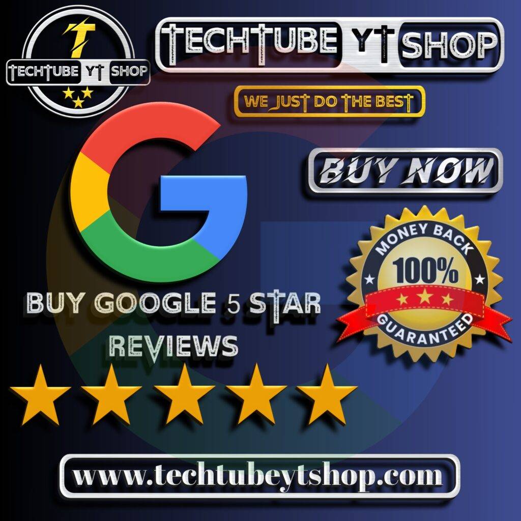 Buy Google 5 Star Reviews - techtubeytshop.com