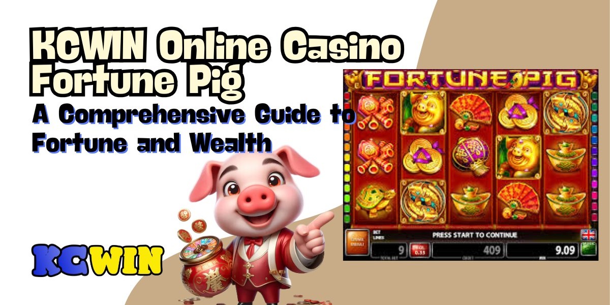 KCWIN Online Casino Fortune Pig: A Comprehensive Guide to Fortune and Wealth