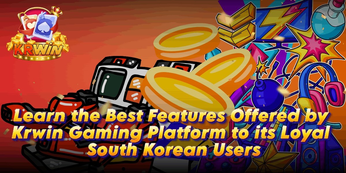 Learn the Best Features Offered by Krwin Gaming Platform to its Loyal South Korean Users